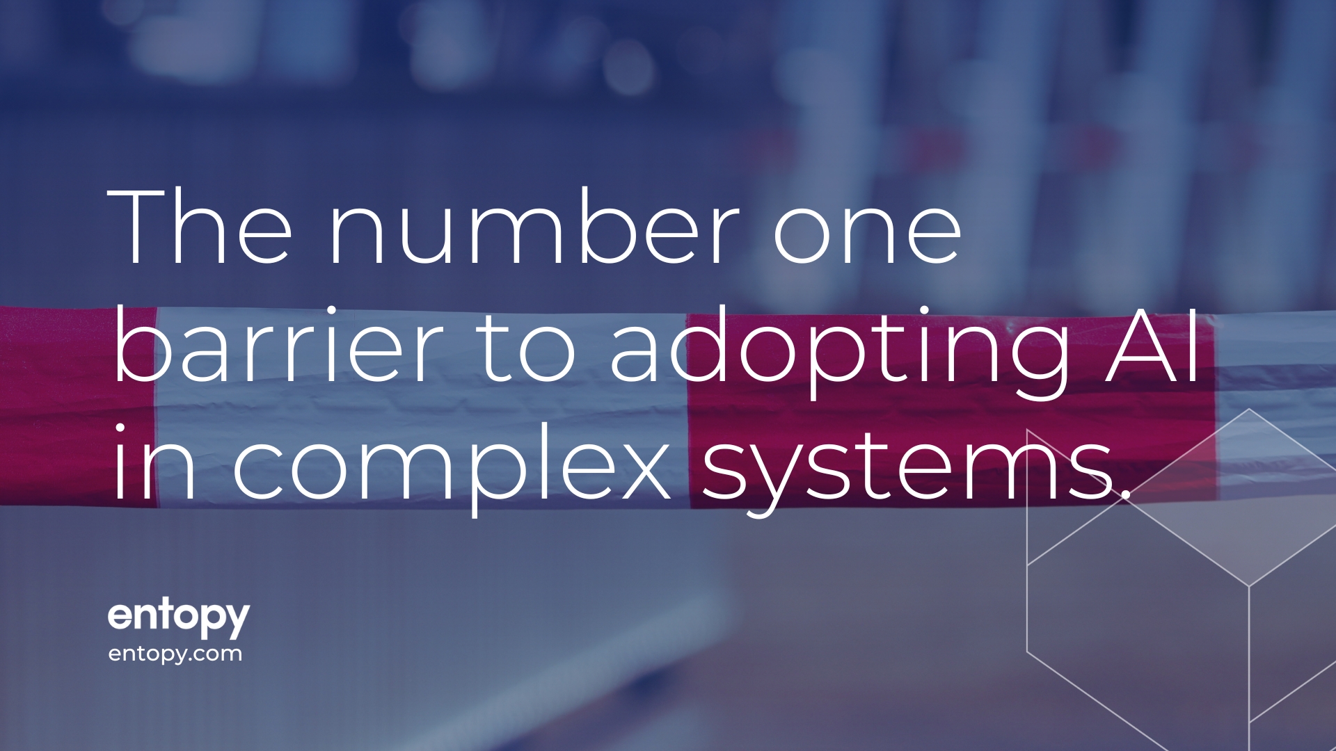 The number one barrier to adopting AI in complex systems The number one barrier to adopting AI in complex systems